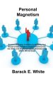 Personal Magnetism: Exploit a Magnetic Charisma for Building Your Social Circles. A Path to Improve Communication Skills and Emotional Agility. Unders