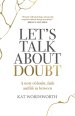 Let's Talk about Doubt: A Story of Doubt, Faith and Life in Between