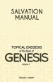 Salvation Manual: Topical Exegesis of the Book of Genesis - Volume 1