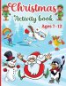 Christmas Activity Book for Kids:  Boys and Girls Ages 7-12 - Activities : Coloring, Logic Puzzle, Maze Game, Sudoku, Word Search, Crossword, Word Scr