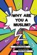 WHY ARE YOU A MUSLIM?