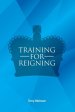 Training for Reigning: A Manual on Christian Maturity