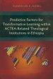 Predictive Factors for Transformative Learning within ACTEA-Related Theological Institutions in Ethiopia