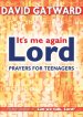 It's Me Again, Lord: Prayers for Teenagers