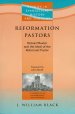 Reformation Pastors: Richard Baxter and the Ideal of the Reformed Pastor