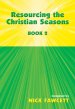 Resourcing the Christian Seasons Book 2