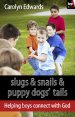 Slugs and snails and puppy dogs' tails