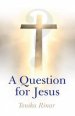 Question for Jesus