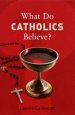 What Do Catholics Believe?