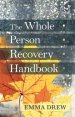 The Whole Person Recovery Handbook