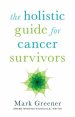 The Holistic Guide for Cancer Survivors