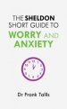 The Sheldon Short Guide to Worry and Anxiety