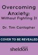 Overcoming Anxiety Without Fighting It