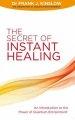 The Secret Of Instant Healing