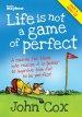 Life Is Not a Game of Perfect