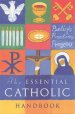 Essential Catholic Handbook: A Guide to Beliefs,Practices and Prayers