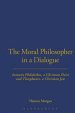 The Moral Philosopher in a Dialogue Between Philalethes, a Christian Deist, and Theophanus, a Christian Jew