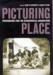 Picturing Place: Photography and the Geographical Imagination