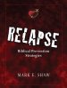 Relapse: Biblical Prevention Strategies