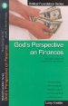 God's Perspective on Finances: How God Wants His People to Handle Money