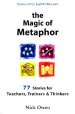 The Magic of Metaphor: 77 Stories for Teachers, Trainers & Thinkers