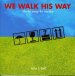 We Walk His Way