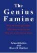 The Genius Famine: Why We Need Geniuses, Why They Are Dying Out, Why We Must Rescue Them