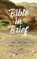 Bible in Brief: An easy way to enjoy the greatest book ever written