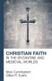 Christian Faith in the Byzantine and Medieval Worlds