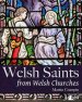 Welsh Saints from Welsh Churches: Stained Glass and Other Religious Imagery Through the Centuries