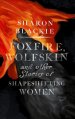 Foxfire, Wolfskin and Other Stories of Shapeshifting Women