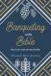 Banqueting on the Bible