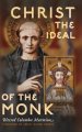 Christ the Ideal of the Monk (Unabridged): SPIRITUAL CONFERENCES ON THE MONASTIC AND RELIGIOUS LIFE