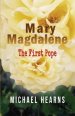 Mary Magdalene - The First Pope