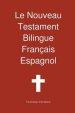 Le Nouveau Testament Bilingue, Francais - Espagnol