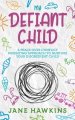 My Defiant Child: A Peace Over Conflict Parenting Approach to Nurture Your Disobedient Child.