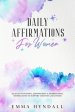 Daily Affirmations For Women: 365 Days of Positive, Empowering & Inspirational Affirmations To Support Growth & Recovery.