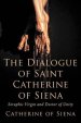 The Dialogue of St. Catherine of Siena, Seraphic Virgin and Doctor of Unity