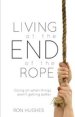 Living at the End of the Rope: Going on When Things Aren't Getting Better