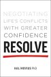 Resolve: Negotiating Life's Conflicts with Greater Confidence