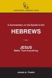 A Commentary on the Epistle to the Hebrews: JESUS: Better Than Everything