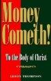 Money Cometh! To The Body of Christ