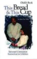 This Bread and This Cup - Child's Book: Episcopal Communion Study