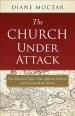 The Church Under Attack: Five Hundred Years That Split the Church and Scattered the Flock