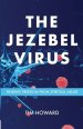 The Jezebel Virus: Finding Freedom from Spiritual Abuse