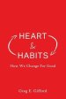 Heart & Habits: How We Change for Good