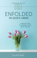 Enfolded in God's Arms: 40 Reflections to Embrace Your Inner Healing (Silent Moments with God Series)