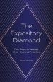 The Expository Diamond: Four Steps to Relevant Christ-Centered Preaching