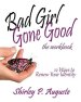 Bad Girl Gone Good (The Workbook): 12 Ways to Renew Your Identity