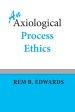 An Axiological Process Ethics